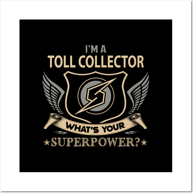 Toll Collector T Shirt - Superpower Gift Item Tee Wall Art by Cosimiaart